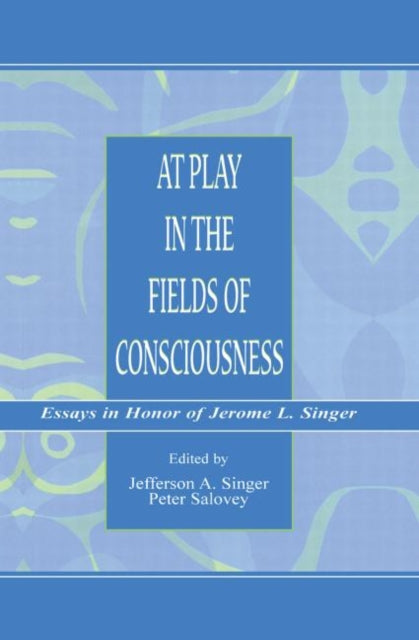 Book cover of: At Play in the Fields of Consciousness. By: Jefferson A. Singer