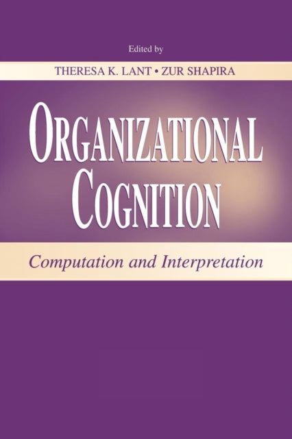 Book cover of: Organizational Cognition. By: Theresa K. Lant