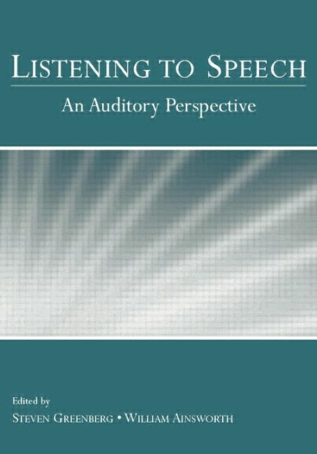 Book cover of: Listening to Speech. By: Steven Greenberg