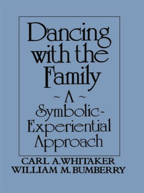 Book cover of: Dancing with the Family: A Symbolic-Experiential Approach. By: Carl A. Whitaker