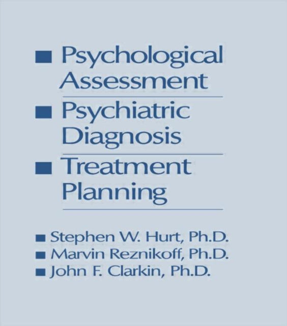 Book cover of: Psychological Assessment, Psychiatric Diagnosis, And Treatment Planning. By: Steven W. Hurt