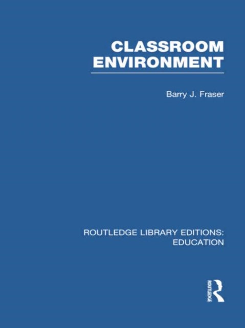 Book cover of: Classroom Environment (RLE Edu O). By: Barry J. Fraser