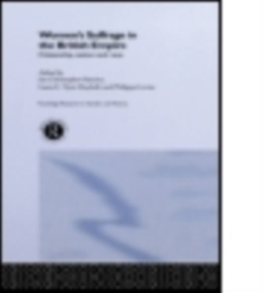 Book cover of: Women's Suffrage in the British Empire. By: Ian Christopher Fletcher