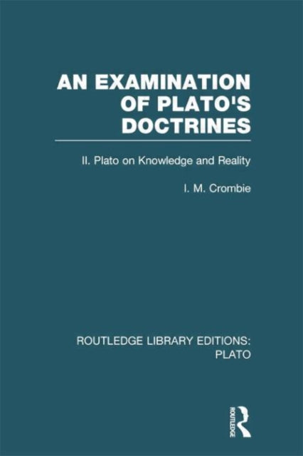 Book cover of: Examination of Plato's Doctrines Vol 2 (RLE: Plato). By: I. M. Crombie