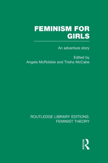 Book cover of: Feminism for Girls (RLE Feminist Theory). By: Angela McRobbie