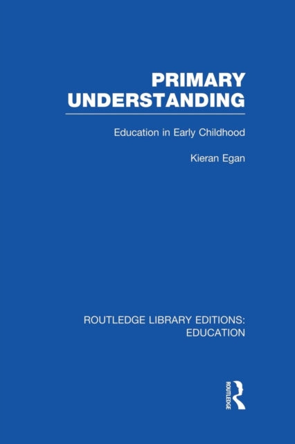 Book cover of: Primary Understanding. By: Kieran Egan