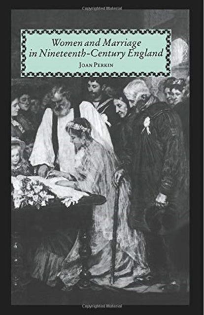 Book cover of: Women and Marriage in Nineteenth-Century England. By: Joan Perkin