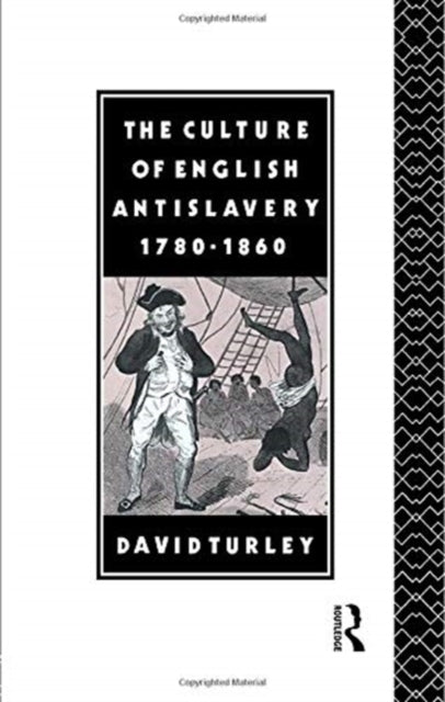 Book cover of: Culture of English Antislavery, 1780-1860. By: David Turley