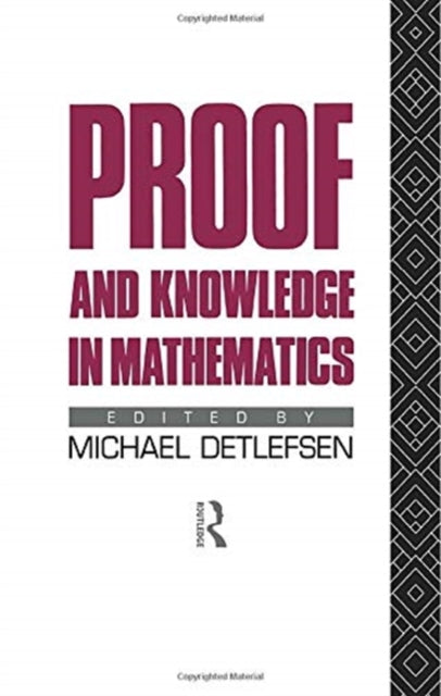 Book cover of: Proof and Knowledge in Mathematics. By: Michael Detlefsen