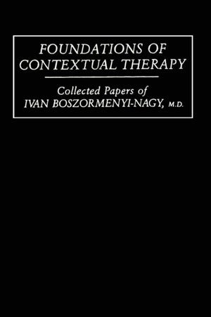 Foundations Of Contextual Therapy:..Collected Papers Of Ivan