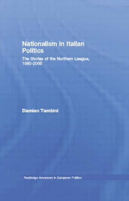 Book cover of: Nationalism in Italian Politics. By: Damian Tambini