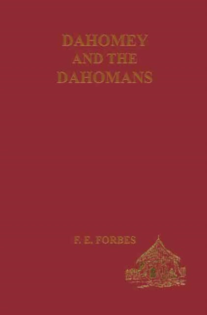 Book cover of: Dahomey and the Dahomans. By: Fredrick E. Forbes
