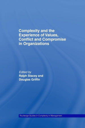 Complexity and the Experience of Values, Conflict and Compromise in Organizations
