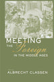 Book cover of: Meeting the Foreign in the Middle Ages. By: Albrecht Classen