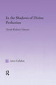 Book cover of: In the Shadows of Divine Perfection. By: Lance Callahan