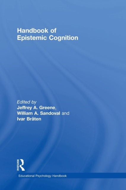 Book cover of: Handbook of Epistemic Cognition. By: Jeffrey GREENE