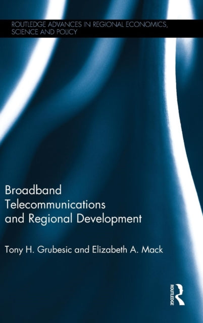 Book cover of: Broadband Telecommunications and Regional Development. By: Tony H. Grubesic