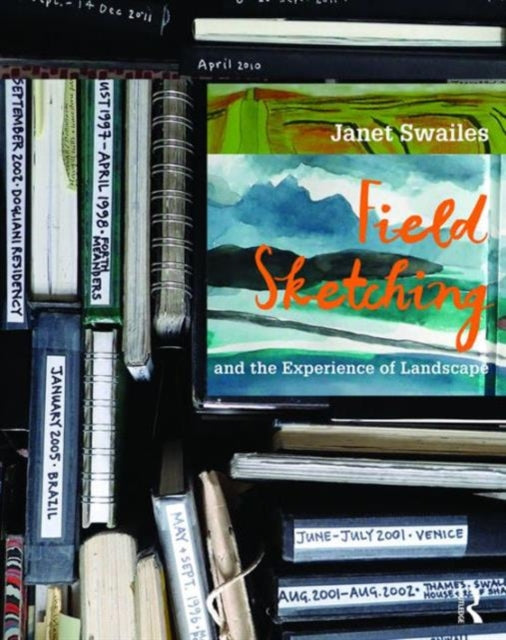 Book cover of: Field Sketching and the Experience of Landscape. By: Janet Swailes