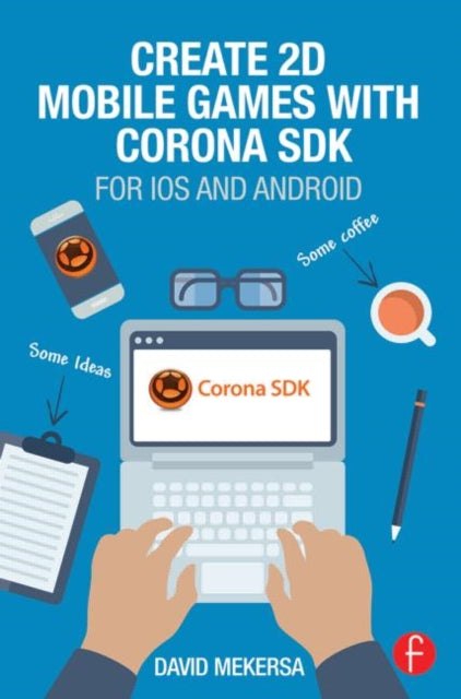 Book cover of: Create 2D Mobile Games with Corona SDK. By: David Mekersa