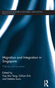 Book cover of: Migration and Integration in Singapore. By: Mui Teng Yap
