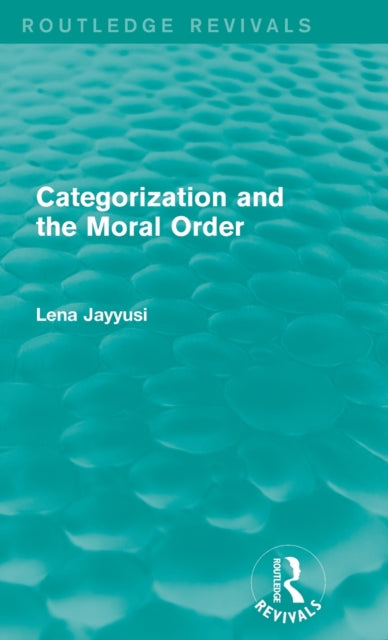 Book cover of: Categorization and the Moral Order (Routledge Revivals). By: Lena Jayyusi