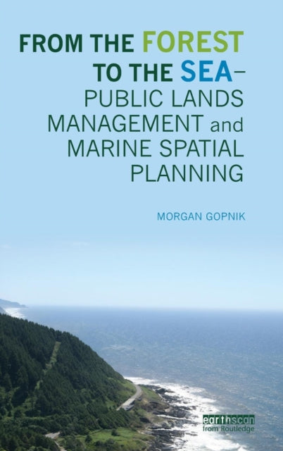 Book cover of: From the Forest to the Sea - Public Lands Management and Marine Spatial Planning. By: Morgan Gopnik
