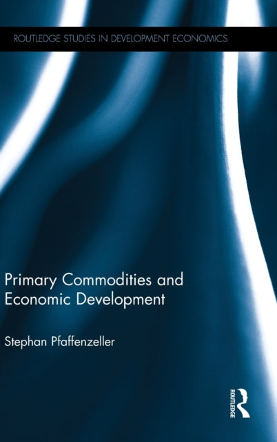 Book cover of: Primary Commodities and Economic Development. By: Stefan Pfaffenzeller
