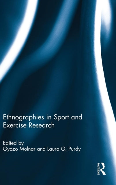 Book cover of: Ethnographies in Sport and Exercise Research. By: Gyozo Molnar