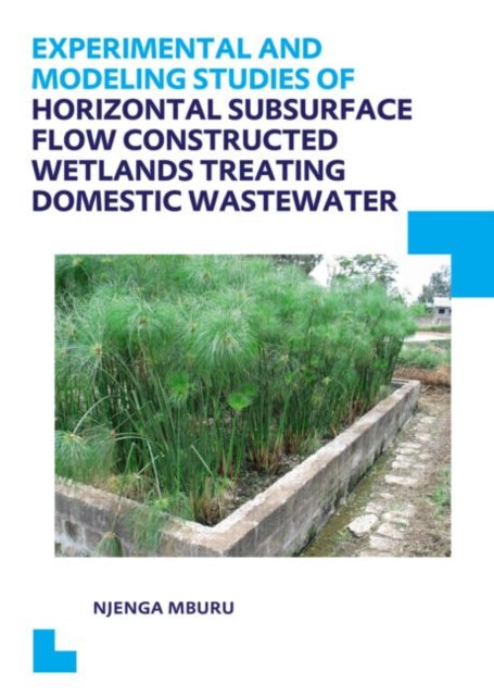 Book cover of: Experimental and Modeling Studies of Horizontal Subsurface Flow Constructed Wetlands Treating Domestic Wastewater. By: Njenga Mburu