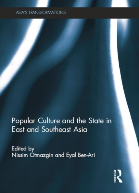 Book cover of: Popular Culture and the State in East and Southeast Asia. By: Nissim Otmazgin