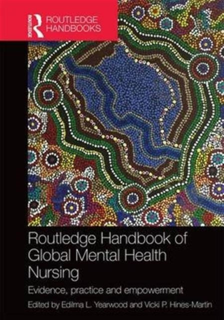 Book cover of: Routledge Handbook of Global Mental Health Nursing. By: Edilma Yearwood