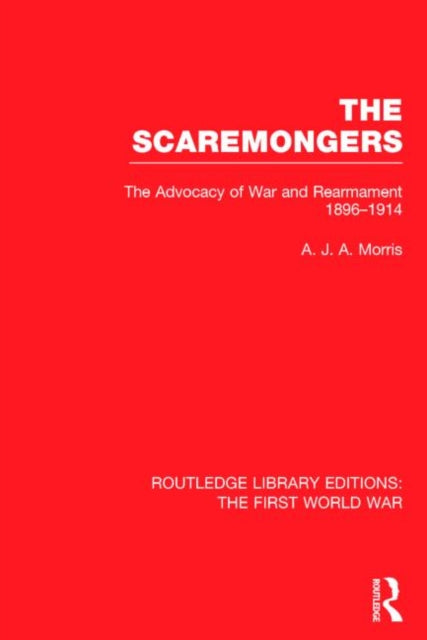 Book cover of: Scaremongers (RLE The First World War). By: A. J. A. Morris