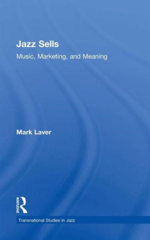 Jazz Sells: Music, Marketing, and Meaning