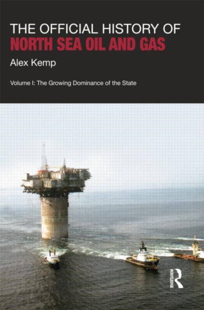 Book cover of: Official History of North Sea Oil and Gas. By: Alex Kemp