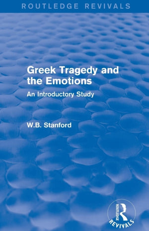 Greek Tragedy and the Emotions (Routledge Revivals)