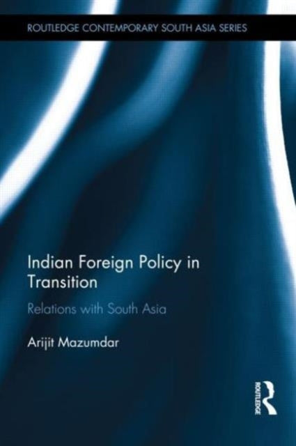 Book cover of: Indian Foreign Policy in Transition. By: Arijit Mazumdar