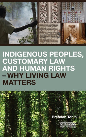 Indigenous Peoples, Customary Law and Human Rights – Why Living Law Matters