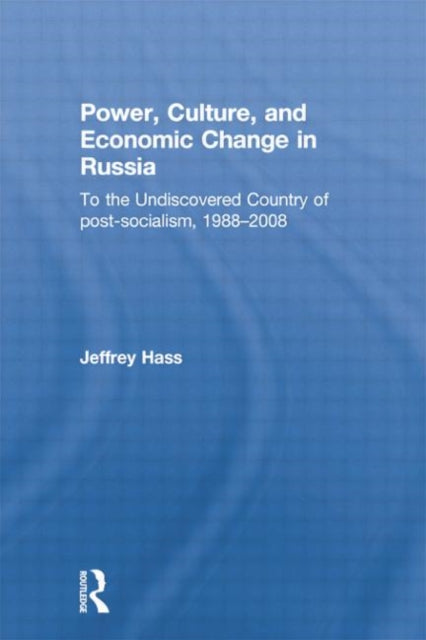Book cover of: Power, Culture, and Economic Change in Russia. By: Jeffrey K. Hass