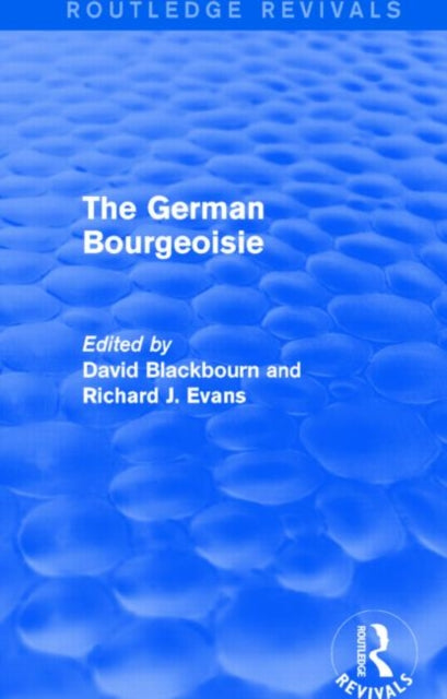 Book cover of: German Bourgeoisie (Routledge Revivals). By: David Blackbourn