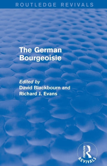 Book cover of: German Bourgeoisie (Routledge Revivals). By: David Blackbourn