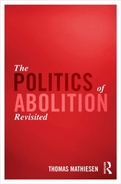 Book cover of: Politics of Abolition Revisited. By: Thomas Mathiesen