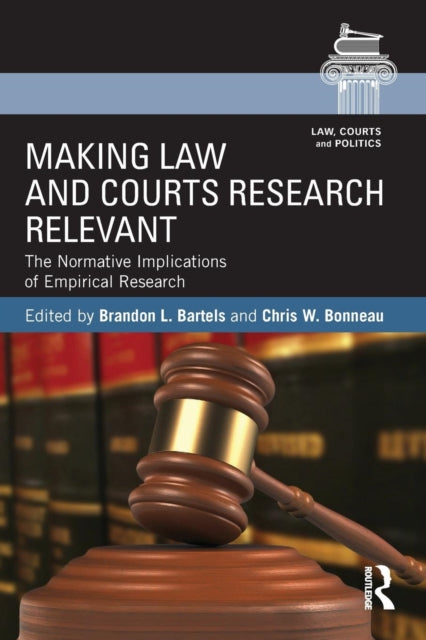 Book cover of: Making Law and Courts Research Relevant. By: Brandon Bartels