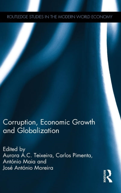 Book cover of: Corruption, Economic Growth and Globalization. By: Aurora Teixeira