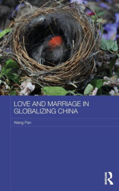 Book cover of: Love and Marriage in Globalizing China. By: Pan, Wang (Researcher)