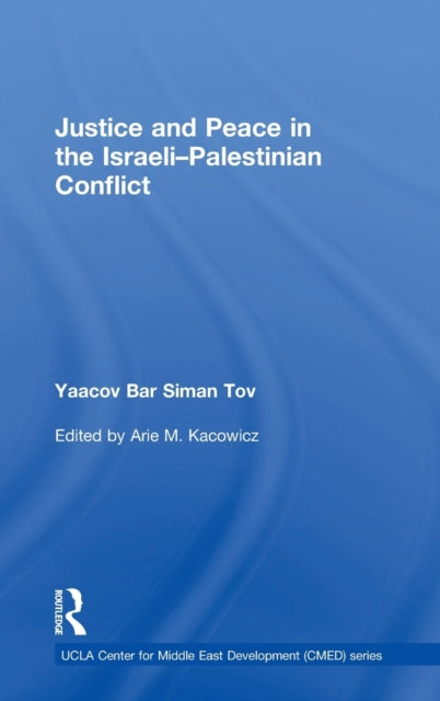Book cover of: Justice and Peace in the Israeli-Palestinian Conflict. By: Yaacov Bar Siman Tov