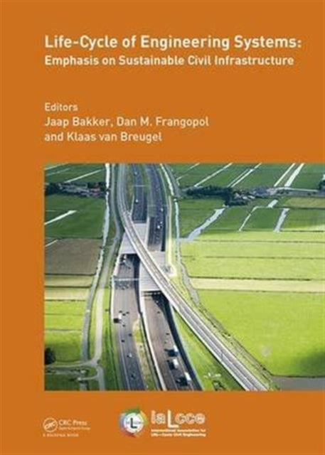 Book cover of: Life-Cycle of Engineering Systems: Emphasis on Sustainable Civil Infrastructure. By: Jaap Bakker