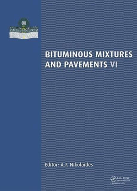 Book cover of: Bituminous Mixtures and Pavements VI. By: A. Nikolaides