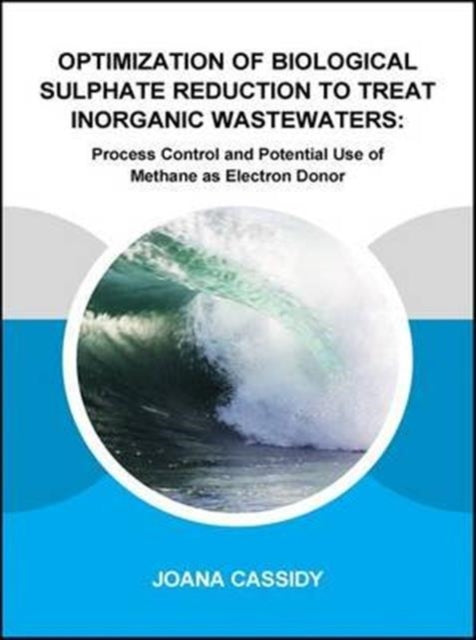 Book cover of: Optimization of Biological Sulphate Reduction to Treat Inorganic Wastewaters. By: Joana Cassidy
