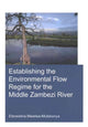 Book cover of: Establishing the Environmental Flow Regime for the Middle Zambezi River. By: Elenestina Mwelwa-Mutekenya