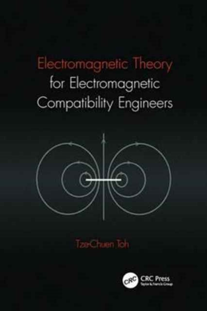 Book cover of: Electromagnetic Theory for Electromagnetic Compatibility Engineers. By: Tze-Chuen Toh